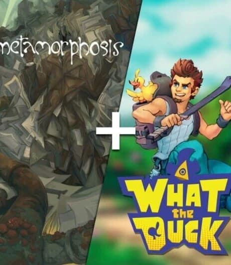 Metamorphosis + What the Duck Bundle
