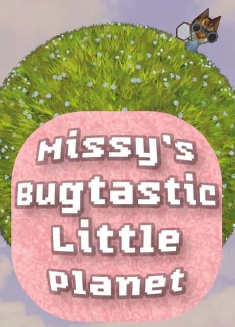 Missy's Bugtastic Little Planet