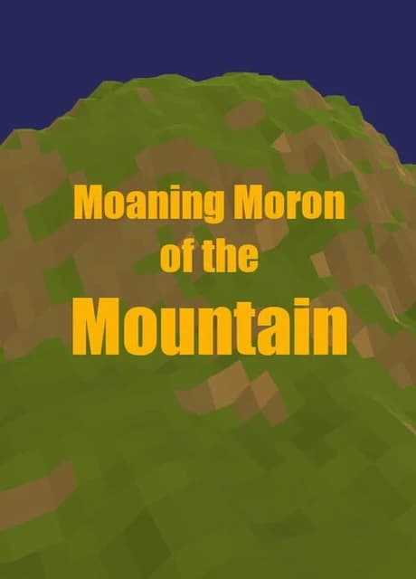 Moaning Moron of the Mountain