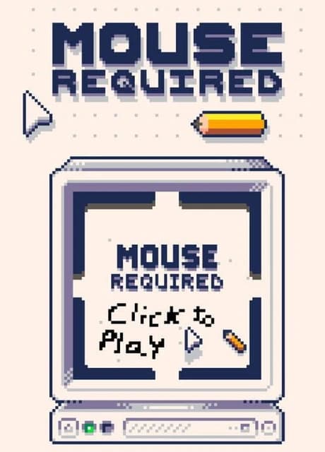 Mouse Required