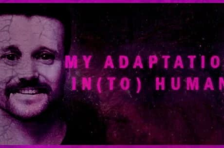 My Adaptation In(to) Human