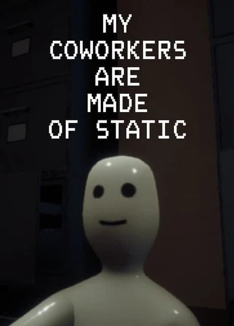 My Coworkers Are Made Of Static