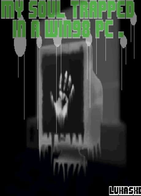 My Soul Trapped in a WIN98 PC