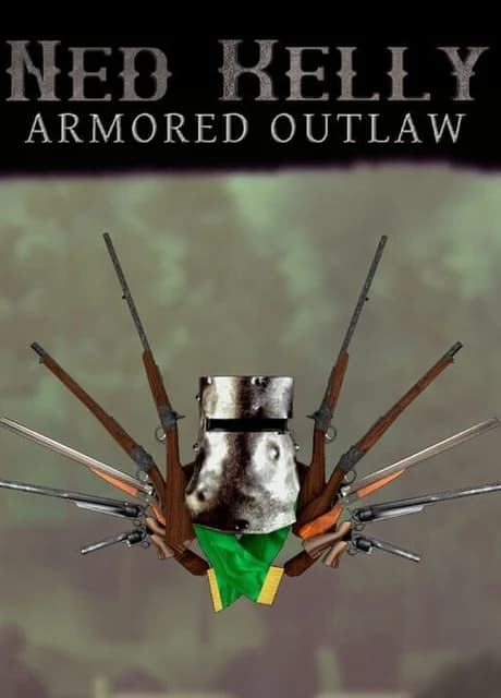 Ned Kelly: Armored Outlaw