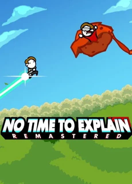 No Time to Explain: Remastered