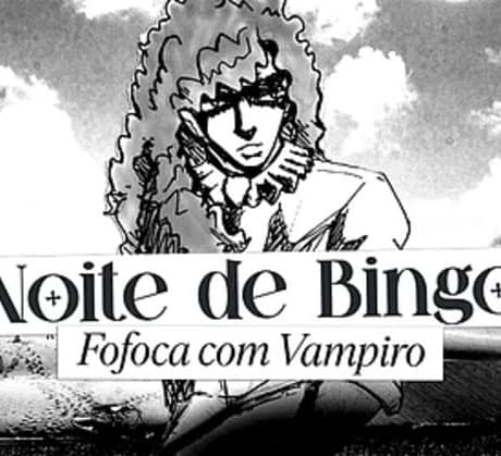 Noite de Bingo: Fofoca com Vampiro