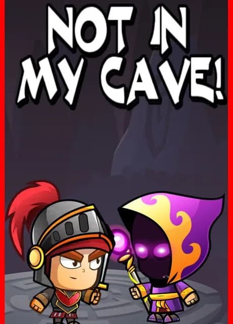 Not In My Cave