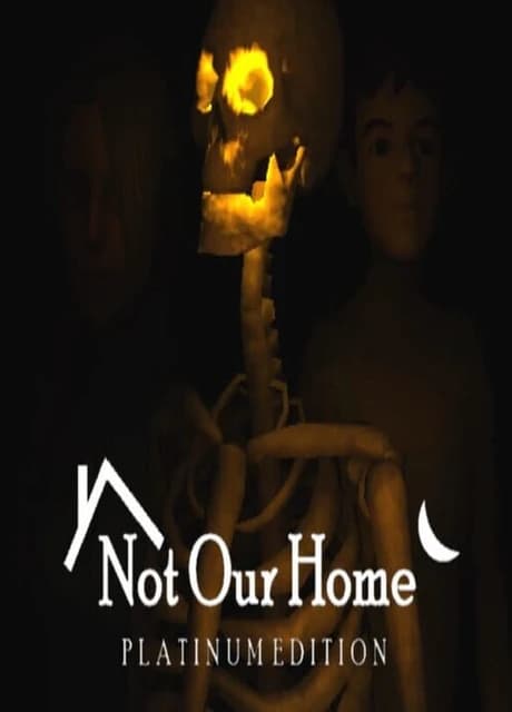 Not Our Home: Platinum Edition