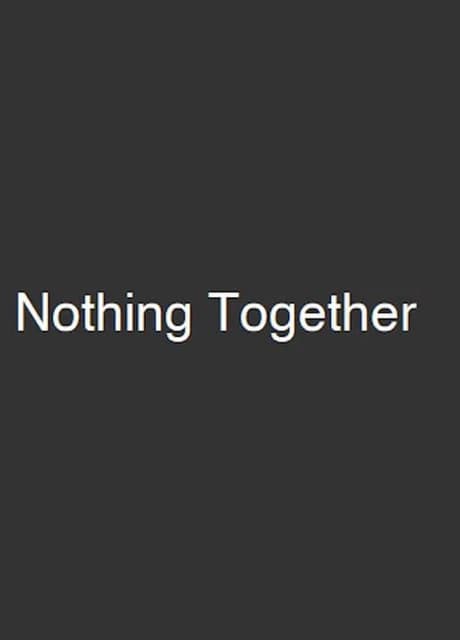 Nothing Together