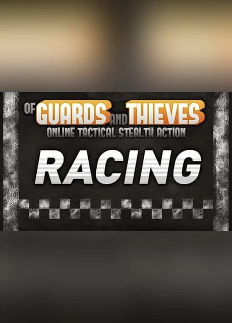 Of Guards and Thieves: Racing
