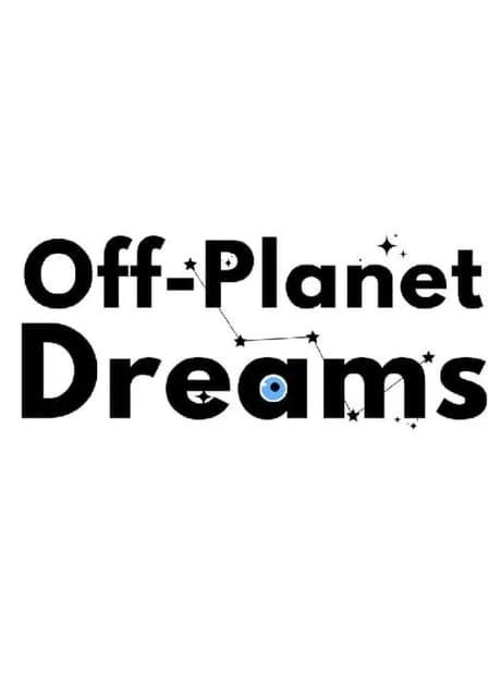 Off-Planet Dreams