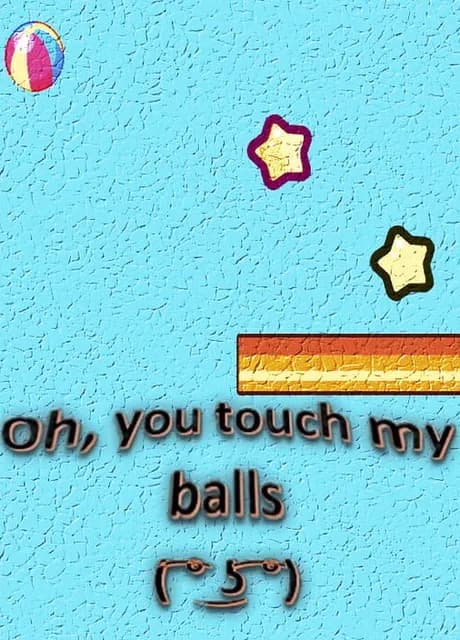 Oh, You Touch My Balls