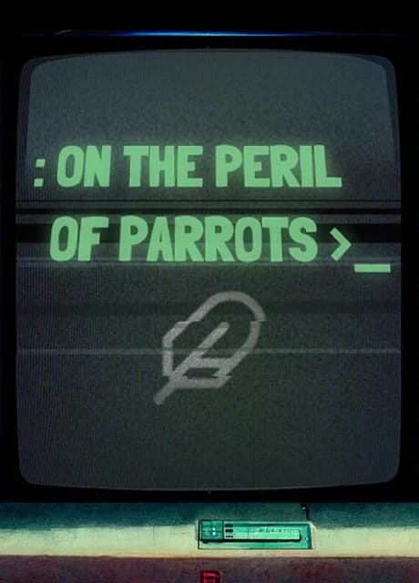 On the Peril of Parrots