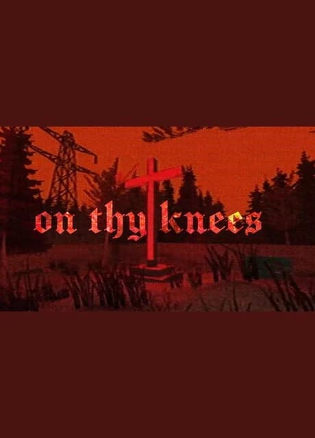 On Thy Knees