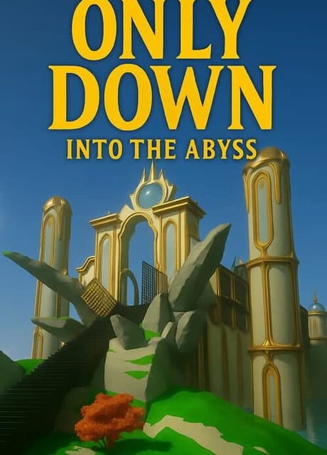Only Down: Into the Abyss