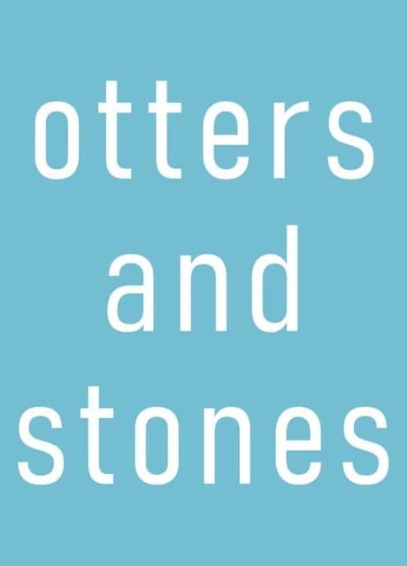 Otters and Stones