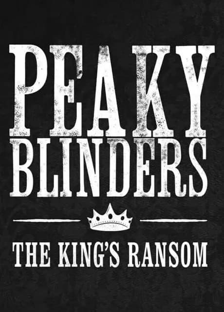 Peaky Blinders: The King's Ransom