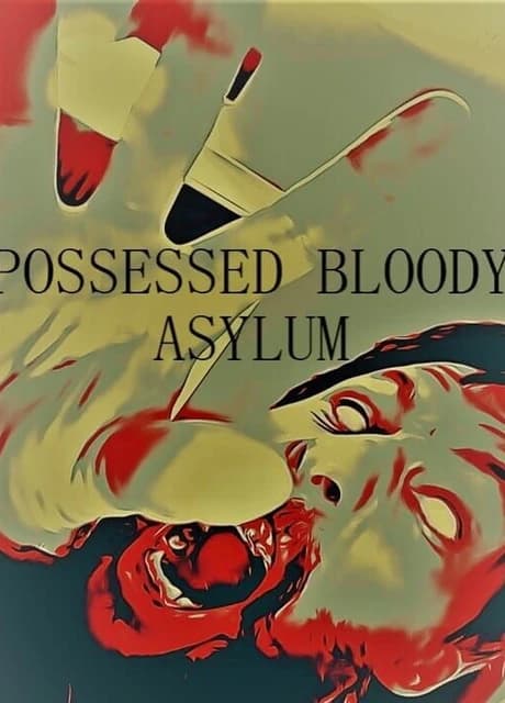 Possessed Bloody Asylum