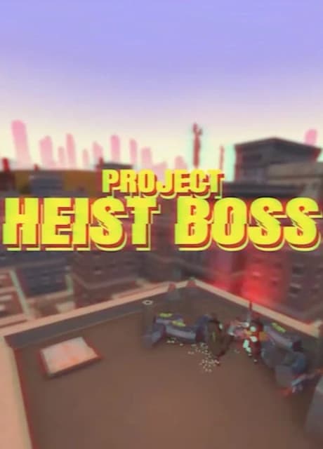 Project Heist Boss