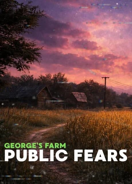 Public Fears: George's Farm