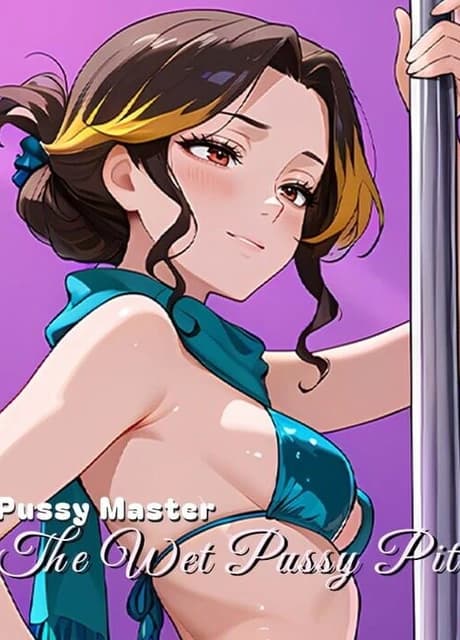 Pussy Master: The Wet Pussy Pit