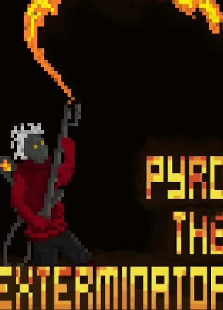 Pyro the Exterminator