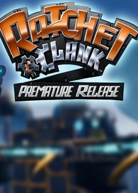 Ratchet & Clank: Premature Release