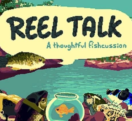 Reel Talk: A Thoughtful Fishcussion