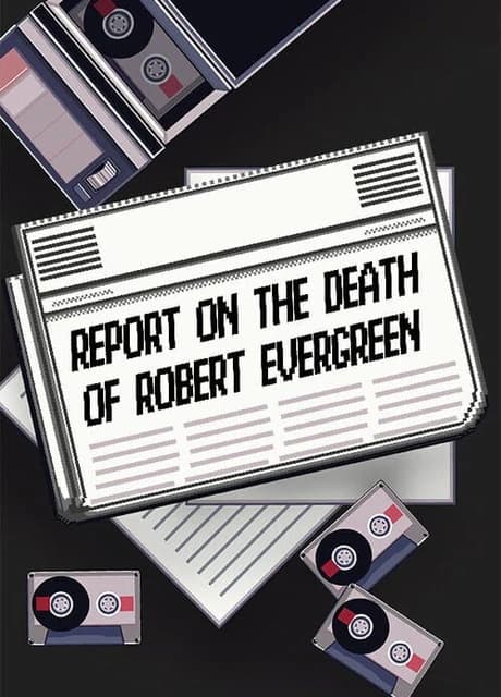 Report on the Death of Robert Evergreen