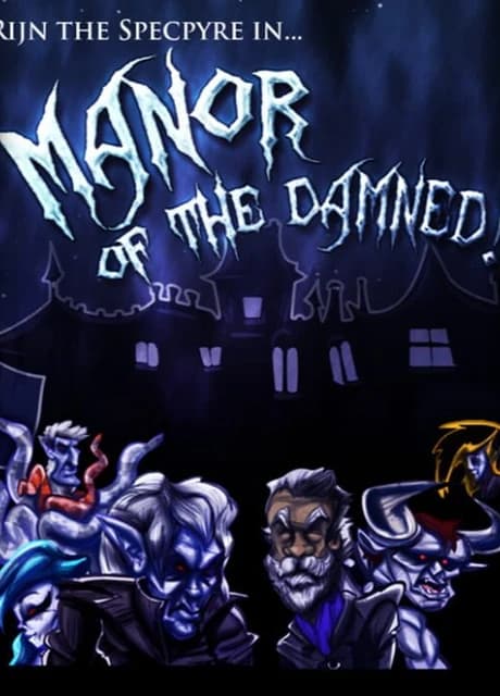 Rijn the Specpyre in... Manor of the Damned!