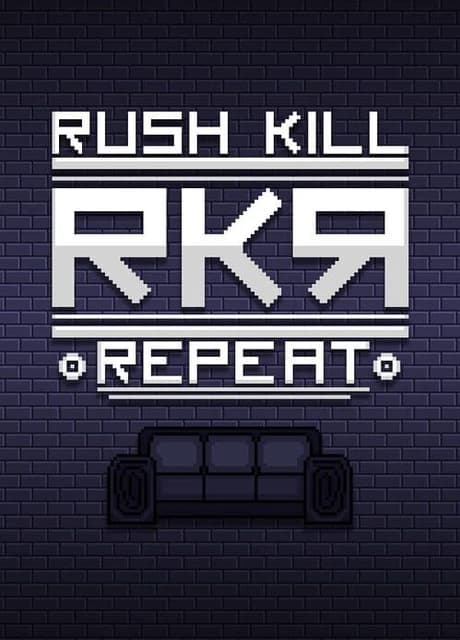 RKR: Rush Kill Repeat