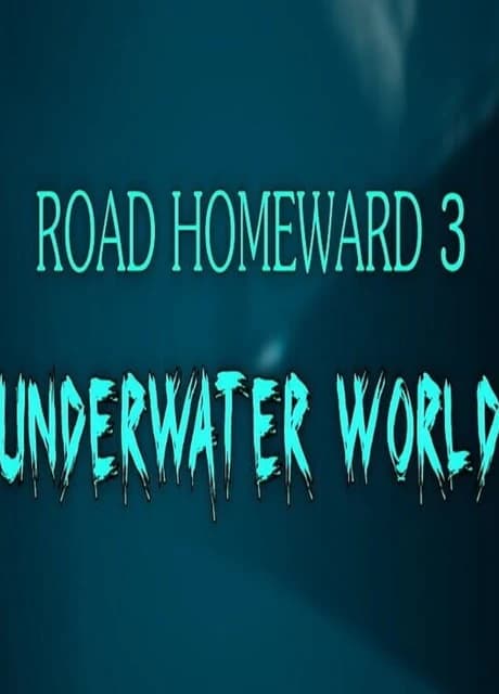 Road Homeward 3: Underwater World