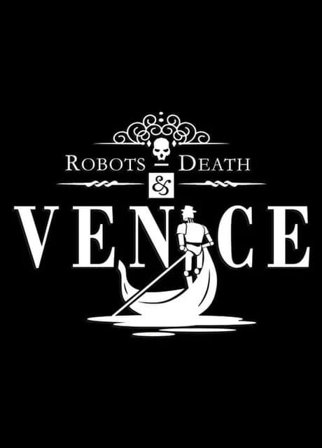 Robots, Death & Venice