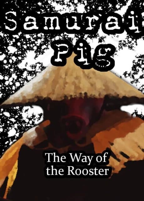 Samurai Pig : The Way of the Rooster