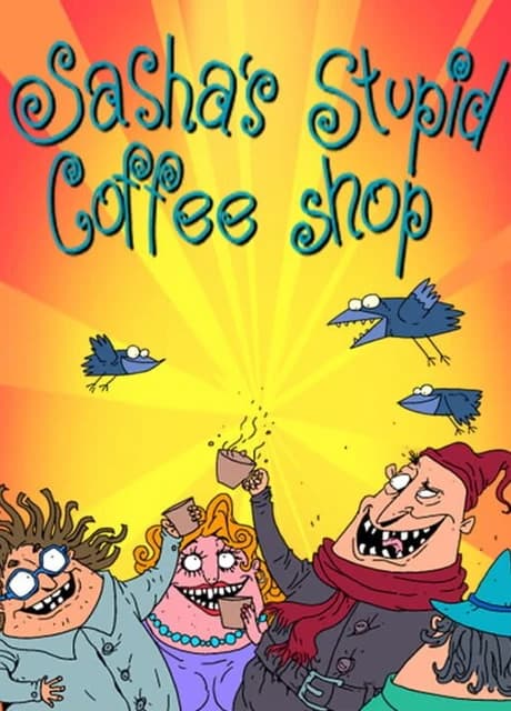 Sasha's Stupid Coffee Shop