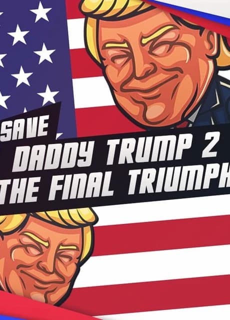 Save daddy trump 2: The Final Triumph