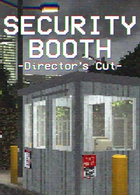 Security Booth: Director's Cut
