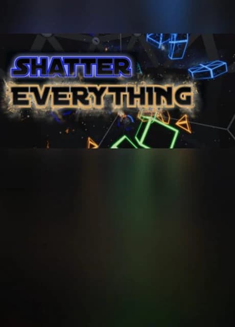 Shatter Everything