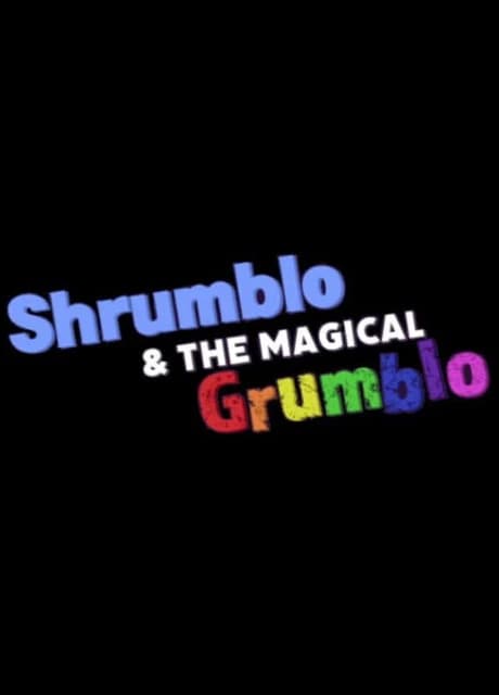 Shrumblo and the Magical Grumblo