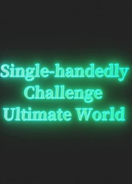 Single-handedly Challenge Ultimate World