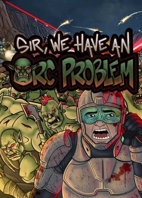 Sir, We Have an Orc Problem