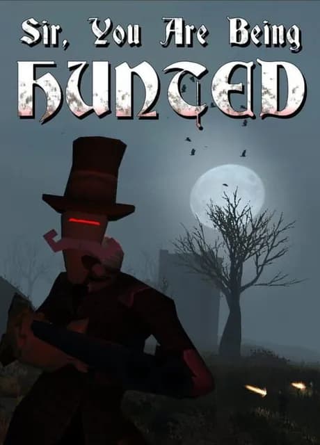 Sir, You Are Being Hunted