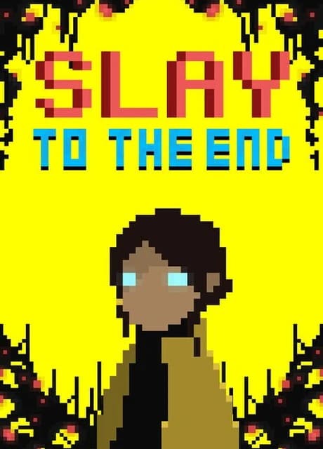 Slay To The End
