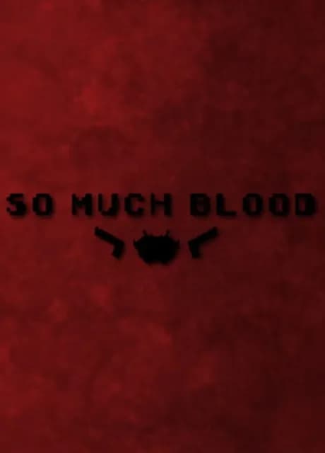 So Much Blood