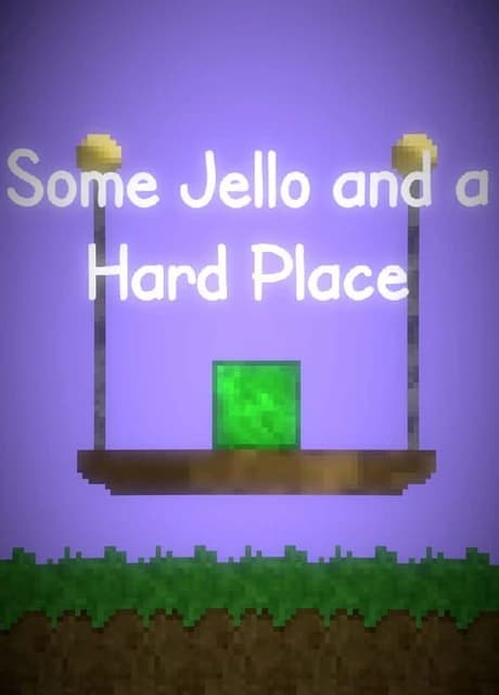 Some Jello and a Hard Place