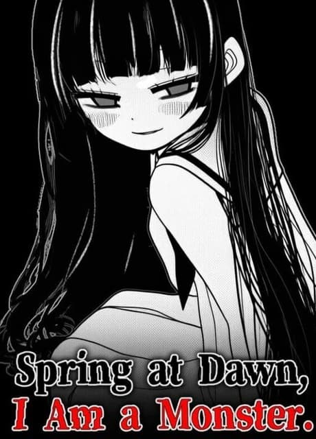 Spring at Dawn, I Am a Monster.