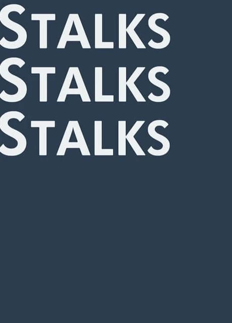 Stalks Stalks Stalks