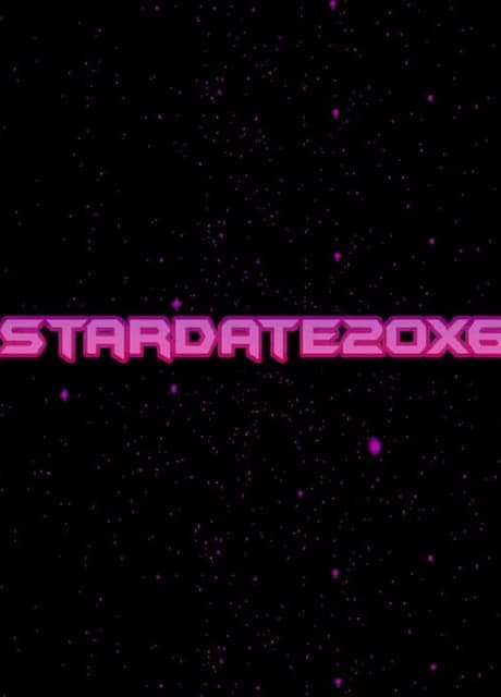 Stardate 20X6