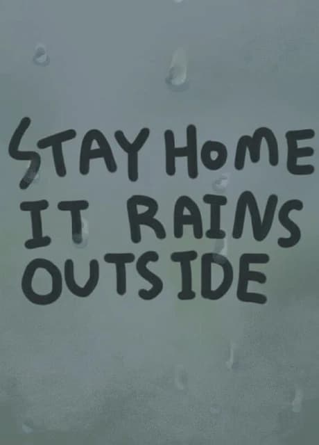 Stay Home It Rains Outside