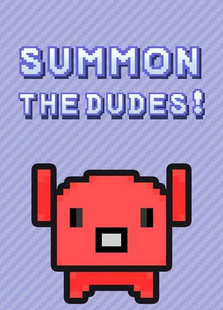 Summon The Dudes!